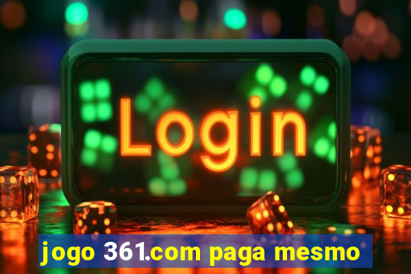 jogo 361.com paga mesmo